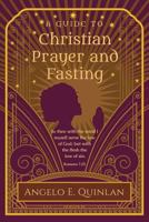 Christian Prayer and Fasting: Prayer and Fasting 0999177702 Book Cover