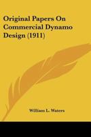 Original Papers on Commercial Dynamo Design 0548675651 Book Cover