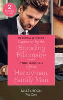 Captivated by the Brooding Billionaire / Soldier, Handyman, Family Man 0263264874 Book Cover