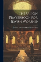 The Union Prayerbook for Jewish Worship 1015448410 Book Cover