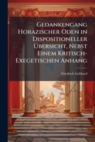Gedankengang Horazischer Oden in Dispositioneller Ubersicht, Nebst Einem Kritisch-Exegetischen Anhang 1148195556 Book Cover