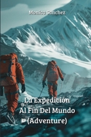 La Expedición Al Fin Del Mundo (Adventure) (Spanish Edition) B0CWCZ71W3 Book Cover