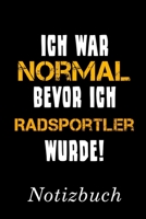 Ich War Normal Bevor Ich Radsportler Wurde Notizbuch: Notizbuch mit 110 linierten Seiten Format 6x9 DIN A5 Soft cover matt 1696582261 Book Cover