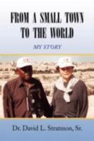 From a Small Town to the World 1436346452 Book Cover