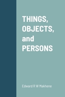 THINGS, OBJECTS, and PERSONS 1387973819 Book Cover