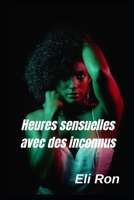 Heures sensuelles avec des inconnus B0BHY4Z6L3 Book Cover