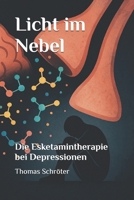 Licht im Nebel: Die Esketamintherapie bei Depressionen (Psychische Gesundheit) (German Edition) B0F8W58CQN Book Cover