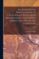 An Annotated Bibliography of California Cretaceous Microfossils, Including a Brief History of the Literature; No.66 1014141893 Book Cover