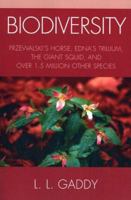 Biodiversity: Przewalski's Horse, Edna's Trillium, The Giant Squid, and Over 1.5 Million Other Species 0761830898 Book Cover