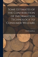 Some Estimates of the Contribution of Information Technology to Consumer Welfare B0BMBB2HR5 Book Cover