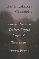 The Thrushcross Chronicles: The complete novels of The Thrushcross Chronicles B0C1JGKS4H Book Cover