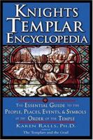 Knights Templar Encyclopedia: The Essential Guide to the People, Places, Events, and Symbols of the Order of the Temple 1564149269 Book Cover