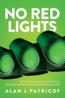 No Red Lights: Reflections on Life, 50 Years in Venture Capital, and Never Driving Alone 1637582935 Book Cover