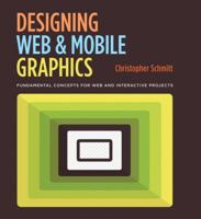 Designing Web and Mobile Graphics: Fundamental Concepts for Web and Interactive Projects 0321858549 Book Cover