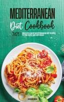 Mediterranean Diet Cookbook 2021: Discover Healthy Mediterranean Diet Recipes To Cook Quick & Easy Meals 1802570233 Book Cover