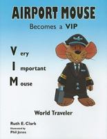 Airport Mouse Becomes a VIP/VIM World Traveler 0979296358 Book Cover