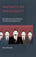 Insights on Insincerity: How Educators Can Enhance the Classroom Experience 1475841728 Book Cover