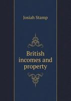British incomes and property; the application of official statistics to economic problems 1178363449 Book Cover