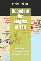 Decoding the Enigma of 9/11: False Flags, Foreign wars and Forbidden Truths B0C6BR7GNJ Book Cover