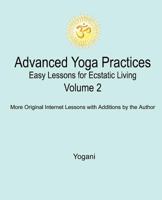 Advanced Yoga Practices - Easy Lessons for Ecstatic Living, Volume 2 (AYP Easy Lessons Series) 1478327626 Book Cover