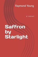 Saffron by Starlight: A Novel B09TMZ4FRT Book Cover