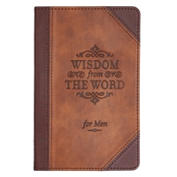 Wisdom From The Word For Men | Brown Faux Leather Flexcover Devotional Gift Book for Men | 100 Relevant Topics With Truth From God's Word | Ribbon Marker and Gilt-Edged Pages 1432131915 Book Cover