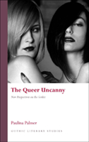 The Queer Uncanny: New Perspectives on the Gothic 0708324592 Book Cover