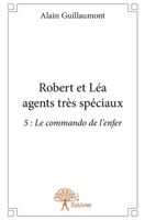 Robert et Léa agents très spéciaux: 5: Le commando de l'enfer (French Edition) 2332676341 Book Cover