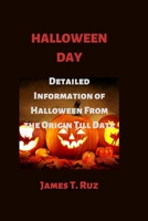 Halloween Day: Detailed Information of Halloween From the Origin Till Date B0BHL2XGX1 Book Cover