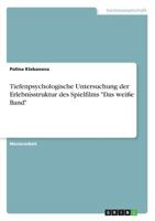 Tiefenpsychologische Untersuchung der Erlebnisstruktur des Spielfilms Das weiße Band 3668716927 Book Cover