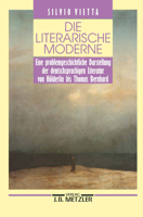 Die Literarische Moderne: Eine Problemgeschichtliche Darstellung Der Deutschsprachigen Literatur Von Hölderlin Bis Thomas Bernhard 3476007901 Book Cover