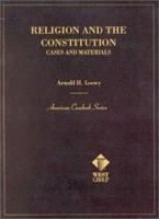 Religion and the Constitution: Cases and Materials (American Casebook Series) 0314237216 Book Cover