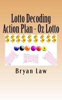 Lotto Decoding: Action Plan - Oz Lotto 152396054X Book Cover