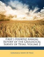 First [-Fourth] Annual Report of the Geological Survey of Texas, Volume 2 1174123281 Book Cover