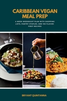 Caribbean Vegan Meal Prep: 4-Week Weeknight Plan with Shopping Lists, Pantry Staples, and 100 Flavor-First Recipes B0GTRRYKJ6 Book Cover