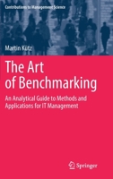 The Art of Benchmarking: An Analytical Guide to Methods and Applications for IT Management 3030905853 Book Cover