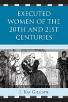 Executed Women of 20th and 21st Centuries 0761845666 Book Cover