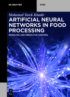 Artificial Neural Networks in Food Processing: Modeling and Predictive Control 3110645947 Book Cover