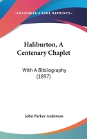 Haliburton, A Centenary Chaplet: With A Bibliography 1104173891 Book Cover