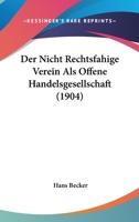 Der Nicht Rechtsfahige Verein Als Offene Handelsgesellschaft (1904) 1160440271 Book Cover