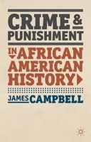 Crime and Punishment in African American History 0230273815 Book Cover