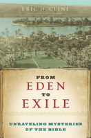 From Eden to Exile: Unraveling Mysteries of the Bible 1426202083 Book Cover