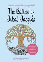 The Ballad of Jubal Jacques: Assorted whimsies for young and old 0646700669 Book Cover