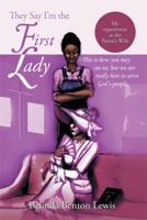 They Say I'm the First Lady: My Experiences as the Pastor's Wife 1499033001 Book Cover