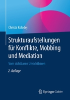 Strukturaufstellungen F?r Konflikte, Mobbing und Mediation : Vom Sichtbaren Unsichtbaren 365826330X Book Cover
