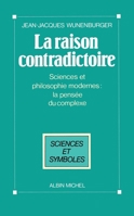 La raison contradictoire: Science et philosophie modernes--la pensee du complexe (Sciences et symboles) 2226395156 Book Cover