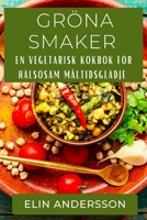 Gröna Smaker: En Vegetarisk Kokbok för Hälsosam Måltidsglädje 183559039X Book Cover