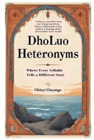 DhoLuo Heteronyms: Where Every Syllable Tells a Different Story 9966132376 Book Cover