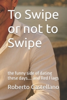 To Swipe or not to Swipe: the funny side of dating these days.... and Red Flags B0FPRKTK5V Book Cover