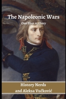 The Napoleonic Wars: One Shot at Glory B0BPWVC99D Book Cover